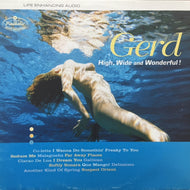 GERD / HIGH, WIDE AND WONDERFUL!