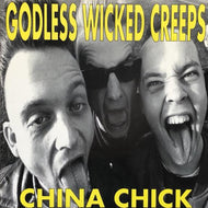 GODLESS WICKED CREEPS / CHINA CHICK
