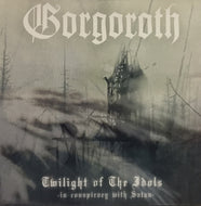 GORGOROTH / TWILIGHT OF THE IDOLS