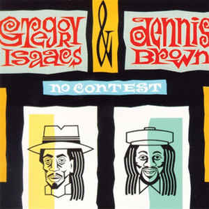 GREGORY ISSAAC & DENNIS BROWN / NO CONTEST