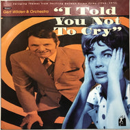 GERT WILDEN ＆ ORCHESTRA / I TOLD YOU NOT TO CRY