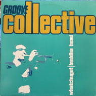 GROOVE COLLECTIVE / Whatchugot / Buddha Head