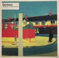 GOMEZ / We Haven't Turned Around