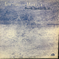 GHITTONI>>MINELLA / Derek Jarman BLUEs