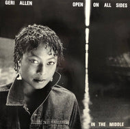 GERI ALLEN / Open On All Sides In The Middle