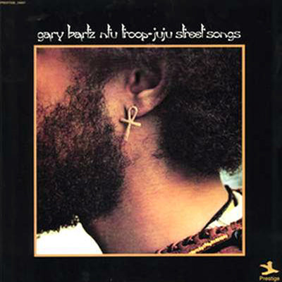 GARY BARTZ NTU TROOP / JUJU STREET SONGS – TICRO MARKET