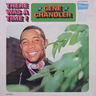 GENE CHANDLER / THERE WAS A TIME