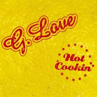 G.LOVE / HOT COOKIN'