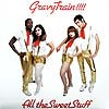 GRAVY TRAIN!!!! / ALL THE SWEET STUFF