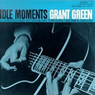 GRANT GREEN / IDLE MOMENTS