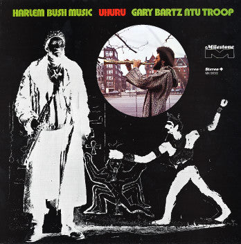 GARY BARTZ NTU TROOP / HARLEM BUSH MUSIC UHURU – TICRO MARKET