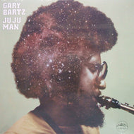 GARY BARTZ / JU JU MAN