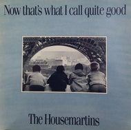 HOUSE MARTINS / NOW THAT'S WHAT I CALL QUITE GOOD