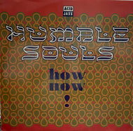 HUMBLE SOULS / HOW NOW!