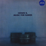 HOWIE B / MUSIC FOR BABIES