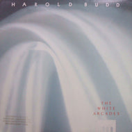 HAROLD BUDD / THE WHITE ARCADES