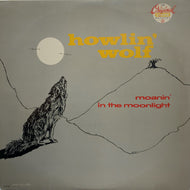 HOWLIN' WOLF / MOANIN' IN THE MOONLIGHT