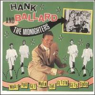 HANK BALLARD AND THE MIDNIGHTERS / WHAT YOU GET WHEN THE GETTIN GETS GOOD
