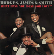 HODGES, JAMES & SMITH / WHAT HAVE YOU DONE FOR LOVE ?