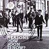 HUNDRED REASONS / HOW SOON IS NOW?