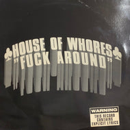 HOUSE OF WHORES / Fuck Around