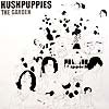 HUSHPUPPIES / THE GARDEN