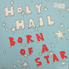 HOLY HAIL / BORN OF A STAR