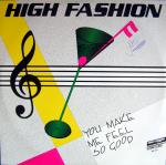 HIGH FASHION / YOU MAKE ME FEEL SO GOOD