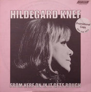 HILDEGARD KNEF / FROM HERE ON IN IT GETS ROUGH