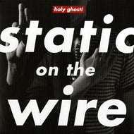 HOLY GHOST! / STATIC ON THE WIRE