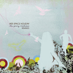 HER SPACE HOLIDAY / THE YOUNG MACHINES REMIXED