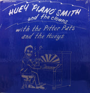 HUEY PIANO SMITH AND HIS CLOWNS / WITH THE PITTER PATS AND THE HUEYS