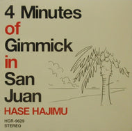 HASE HAJIMU / 4 MINUTES OF GIMMICK IN SUN JUAN