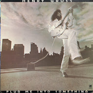 HENRY GROSS / PLUG ME INTO SOMETHING