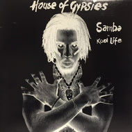 HOUSE OF GYPSIES / SAMBA / KOOL LIFE