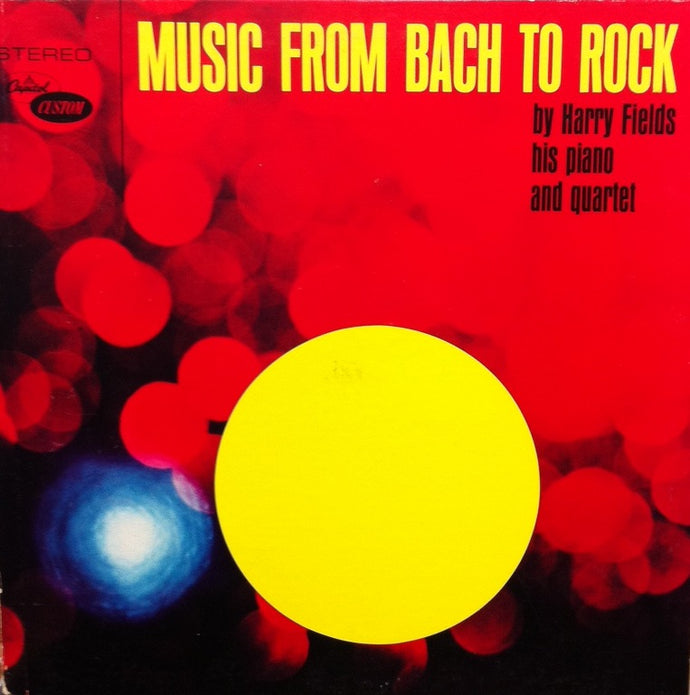 HARRY FIELDS HIS PIANO AND QUARTET / MUSIC FROM BACH TO ROCK