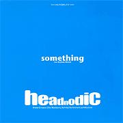 HEADNODIC / SOMETHING