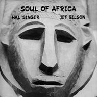 HAL SINGER / JEF GILSON / SOUL OF AFRICA