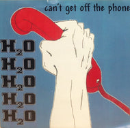 H2O / Can't Get Off The Phone