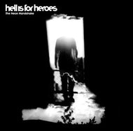 HELL IS FOR HEROES / THE NEON HANDSHAKE