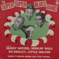 HOWLIN' WOLF, MUDDY WATERS & BO DIDDLEY / The Super Super Blues Band