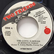HOME T. , COCOA TEA , CUTTY RANKS / THE GOING IS ROUGH