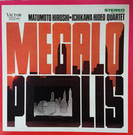 HIROSHI MATUMOTO・HIDEO ICHIKAWA QUARTET / MEGALOPOLIS