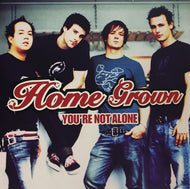 HOME GROWN / YOU'RE NOT ALONE