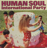 HUMAN SOUL / INTERNATIONAL PARTY