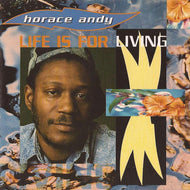 HORACE ANDY / LIFE IS FOR LIVING