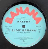 HALFBY / SLOW BANANA