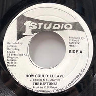 HEPTONES / How Could I Leave