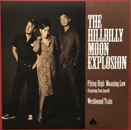 HILLBILLY MOON EXPLOSION / Flying High Moaning Low