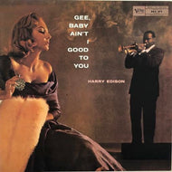 HARRY EDISON / Gee Baby Ain't I Good To You